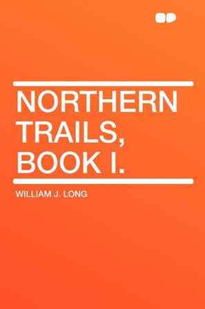 Northern Trails, Book I.